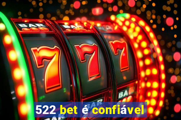 522 bet é confiável